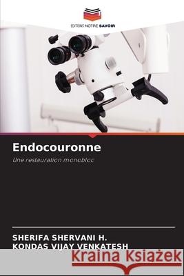 Endocouronne SHERVANI H., SHERIFA, VENKATESH, KONDAS VIJAY 9786209443428 Editions Notre Savoir - książka