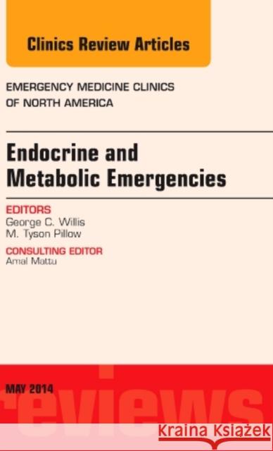 Endocrine and Metabolic Emergencies, an Issue of Emergency Medicine Clinics of North America: Volume 32-2 Willis, George C. 9780323297035 Elsevier - książka