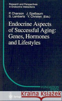 Endocrine Aspects of Successful Aging: Genes, Hormones and Lifestyles P. Chanson S. Lamberts J. Epelbaum 9783540405733 Springer - książka