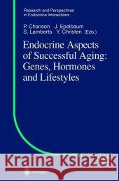 Endocrine Aspects of Successful Aging: Genes, Hormones and Lifestyles P. Chanson Jacques Epelbaum S. W. J. Lamberts 9783642073595 Not Avail - książka