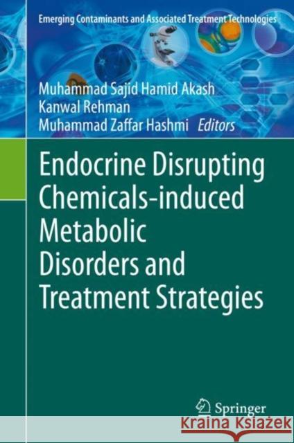 Endocrine Disrupting Chemicals-Induced Metabolic Disorders and Treatment Strategies Akash, Muhammad Sajid Hamid 9783030459222 Springer - książka