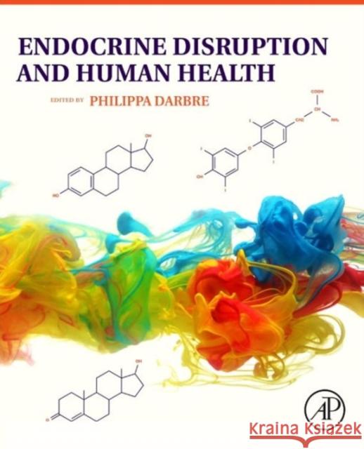 Endocrine Disruption and Human Health Darbre, Philippa D.   9780128011393 Elsevier Science - książka