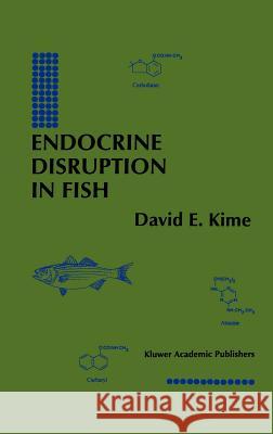 Endocrine Disruption in Fish David E. Kime 9780792383284 Kluwer Academic Publishers - książka