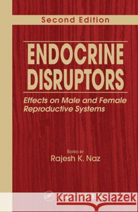 Endocrine Disruptors: Effects on Male and Female Reproductive Systems Naz, Rajesh K. 9780849322815 CRC Press - książka