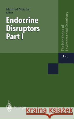 Endocrine Disruptors Part I Manfred Metzler Michael Metzler M. Metzler 9783540663065 Springer - książka