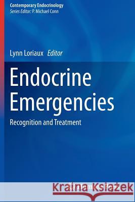 Endocrine Emergencies: Recognition and Treatment Loriaux, Lynn 9781493924189 Humana Press - książka