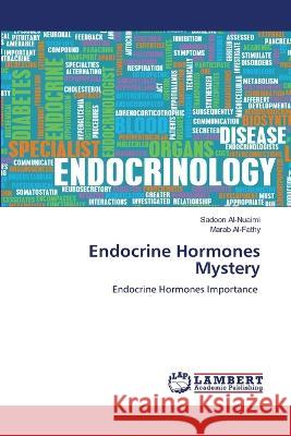 Endocrine Hormones Mystery Al-Nuaimi, Sadoon, Al-Fathy, Marab 9786206158035 LAP Lambert Academic Publishing - książka