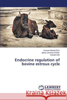 Endocrine regulation of bovine estrous cycle Mondal Sukanta 9783659593444 LAP Lambert Academic Publishing - książka
