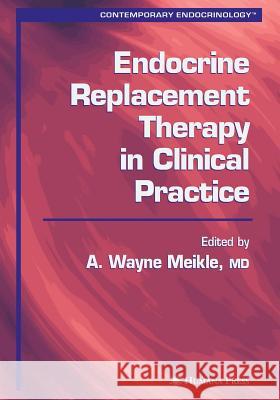 Endocrine Replacement Therapy in Clinical Practice A. Wayne Meikle 9781617374166 Springer - książka