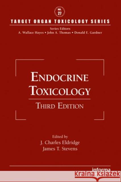 Endocrine Toxicology J. Charles Eldridge James T. Stevens 9781420093094 Informa Healthcare - książka