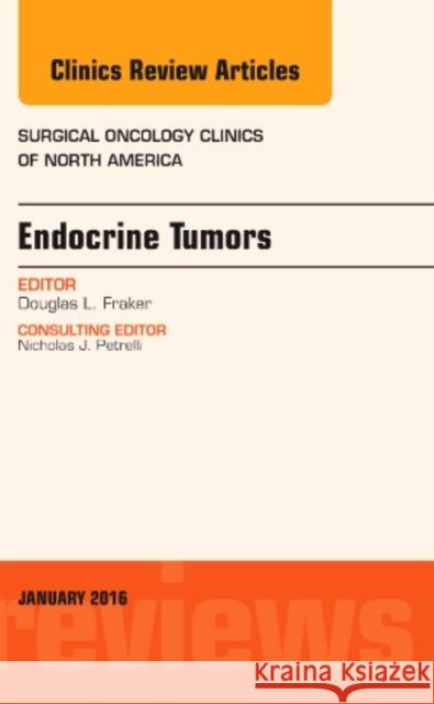 Endocrine Tumors, an Issue of Surgical Oncology Clinics of N Douglas Fraker 9780323414722 Elsevier Health Sciences - książka