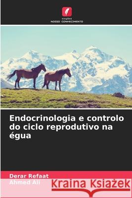 Endocrinologia e controlo do ciclo reprodutivo na ?gua Derar Refaat Ahmed Ali 9786209242700 Edicoes Nosso Conhecimento - książka
