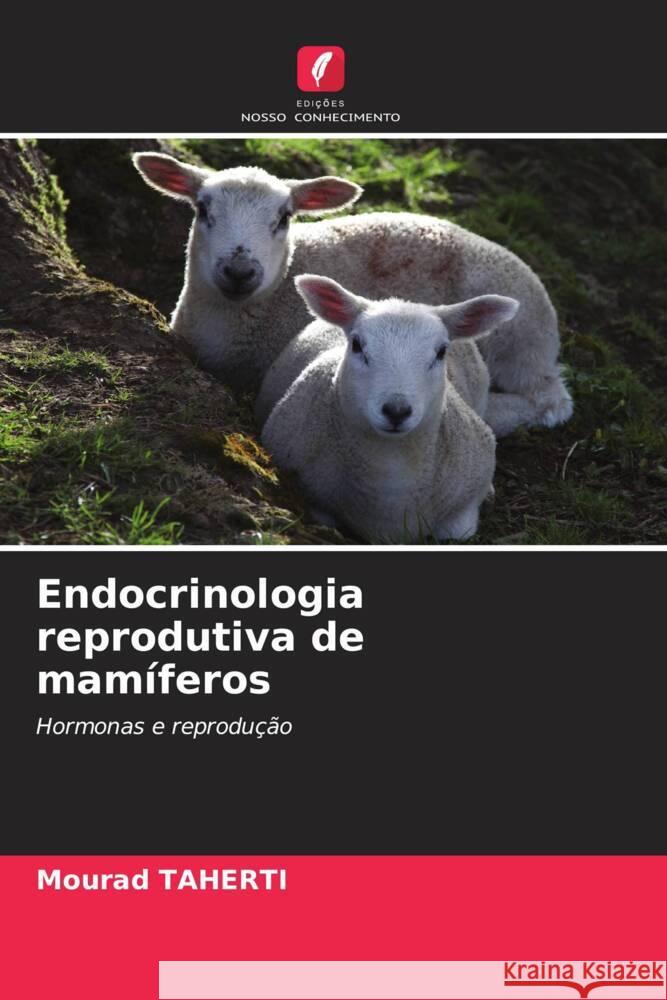 Endocrinologia reprodutiva de mamíferos Taherti, Mourad 9786205024256 Edições Nosso Conhecimento - książka