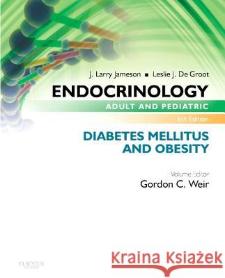 Endocrinology Adult and Pediatric: Diabetes Mellitus and Obesity Gordon C. Weir J. Larry Jameson Leslie J. D 9780323240611 W.B. Saunders Company - książka