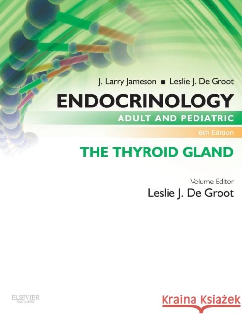 Endocrinology Adult and Pediatric: The Thyroid Gland Leslie J. D J. Larry Jameson Leslie J. D 9780323240642 W.B. Saunders Company - książka