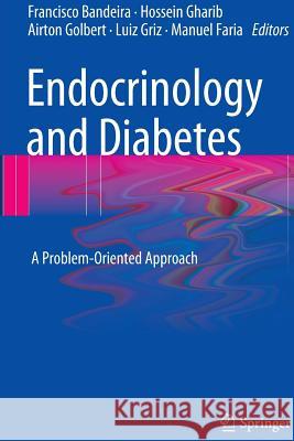 Endocrinology and Diabetes: A Problem-Oriented Approach Bandeira, Francisco 9781493944378 Springer - książka