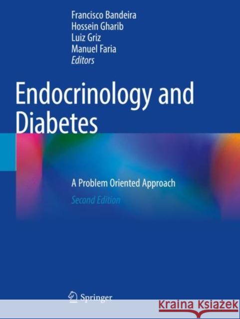 Endocrinology and Diabetes: A Problem Oriented Approach Francisco Bandeira Hossein Gharib Luiz Griz 9783030906863 Springer - książka