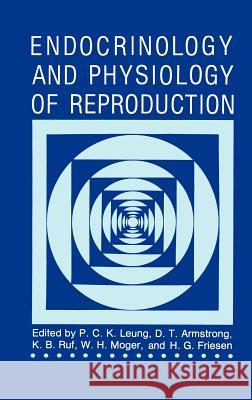 Endocrinology and Physiology of Reproduction P. C. K. Leung D. T. Armstrong K. B. Ruf 9780306425837 Plenum Publishing Corporation - książka