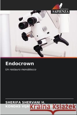 Endocrown SHERVANI H., SHERIFA, VENKATESH, KONDAS VIJAY 9786209445989 Edizioni Sapienza - książka