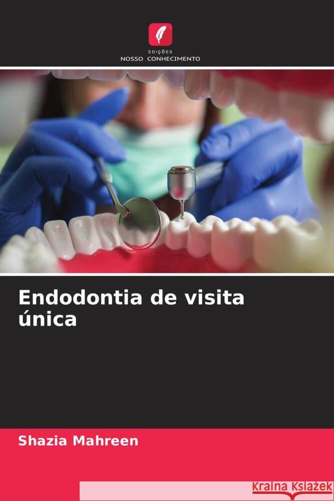 Endodontia de visita única MAHREEN, SHAZIA 9786204608730 Edições Nosso Conhecimento - książka