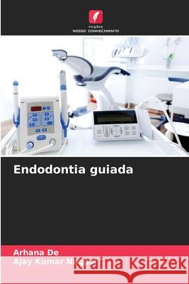 Endodontia guiada Arhana de Ajay Kumar Nagpal 9786139748150 Edicoes Nosso Conhecimento - książka