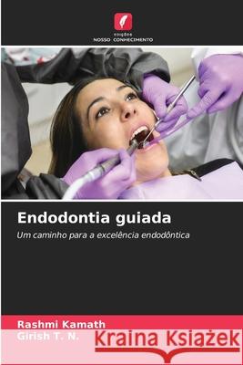 Endodontia guiada Kamath, Rashmi, T. N., Girish 9786209303173 Edições Nosso Conhecimento - książka