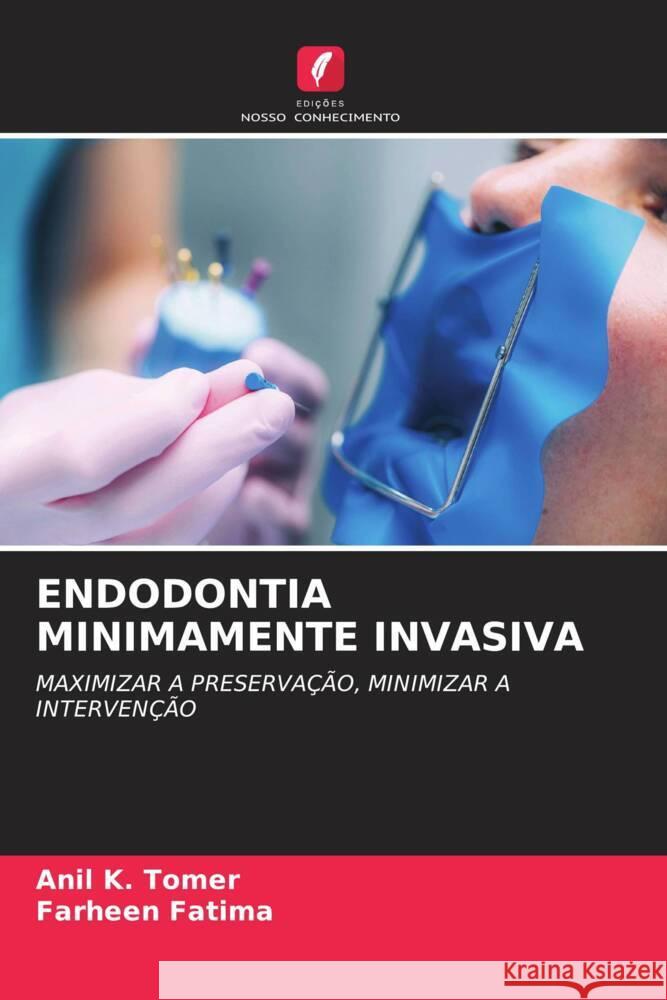 ENDODONTIA MINIMAMENTE INVASIVA Tomer, Anil K., Fatima, Farheen 9786206451938 Edições Nosso Conhecimento - książka