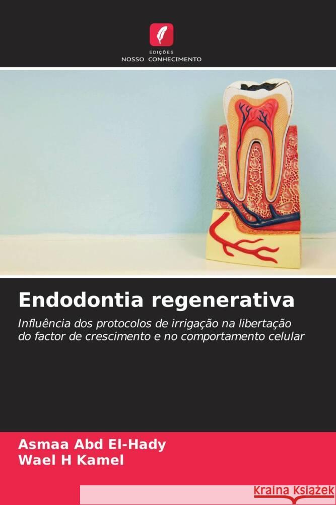 Endodontia regenerativa Asmaa Abd El-Hady Wael H Kamel  9786205972779 Edicoes Nosso Conhecimento - książka