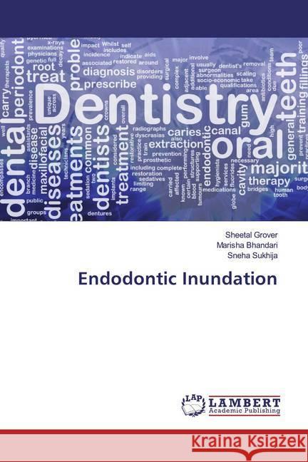 Endodontic Inundation Grover, Sheetal; Bhandari, Marisha; Sukhija, Sneha 9786200092083 LAP Lambert Academic Publishing - książka