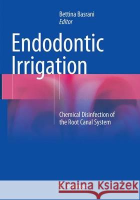 Endodontic Irrigation: Chemical Disinfection of the Root Canal System Basrani, Bettina 9783319371269 Springer - książka