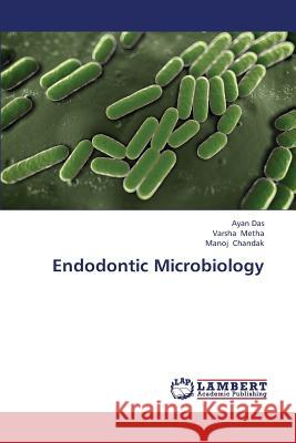Endodontic Microbiology Das Ayan                                 Metha Varsha                             Chandak Manoj 9783838369853 LAP Lambert Academic Publishing - książka
