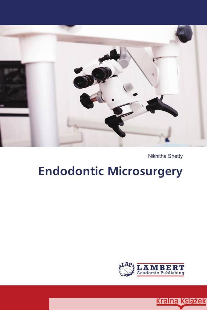 Endodontic Microsurgery Shetty, Nikhitha 9786208169954 LAP Lambert Academic Publishing - książka