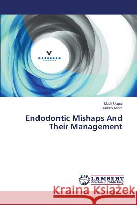 Endodontic Mishaps and Their Management Uppal Mudit 9783659538643 LAP Lambert Academic Publishing - książka