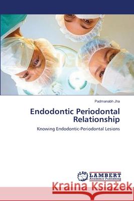 Endodontic Periodontal Relationship Padmanabh Jha 9783659194108 LAP Lambert Academic Publishing - książka