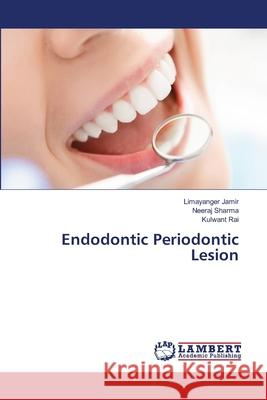 Endodontic Periodontic Lesion Jamir, Limayanger, Sharma, Neeraj, Rai, Kulwant 9786209107801 LAP Lambert Academic Publishing - książka