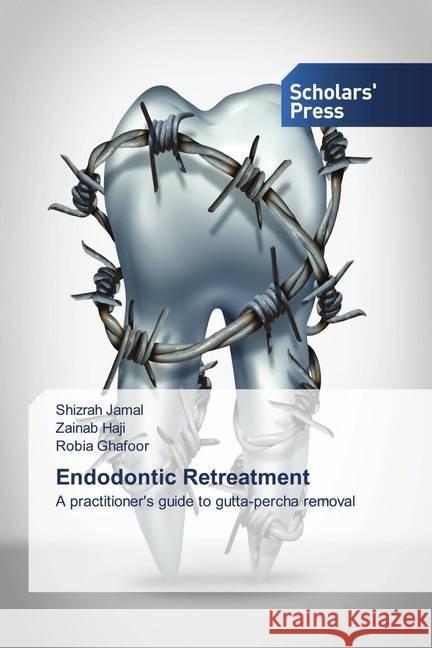 Endodontic Retreatment Jamal, Shizrah, Haji, Zainab, Ghafoor, Robia 9786138940456 Scholar's Press - książka