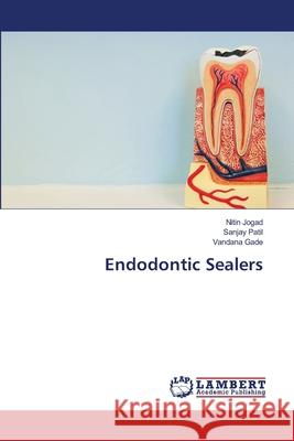 Endodontic Sealers Jogad Nitin                              Patil Sanjay                             Gade Vandana 9783659127908 LAP Lambert Academic Publishing - książka