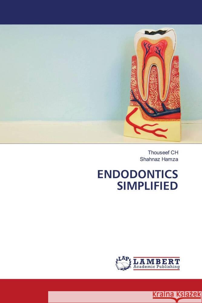 ENDODONTICS SIMPLIFIED CH, Thouseef, Hamza, Shahnaz 9786203024562 LAP Lambert Academic Publishing - książka