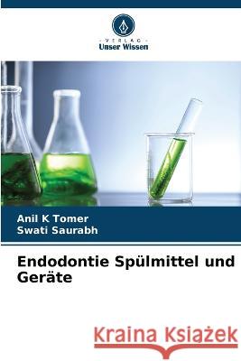 Endodontie Spulmittel und Gerate Anil K Tomer Swati Saurabh  9786206036364 Verlag Unser Wissen - książka