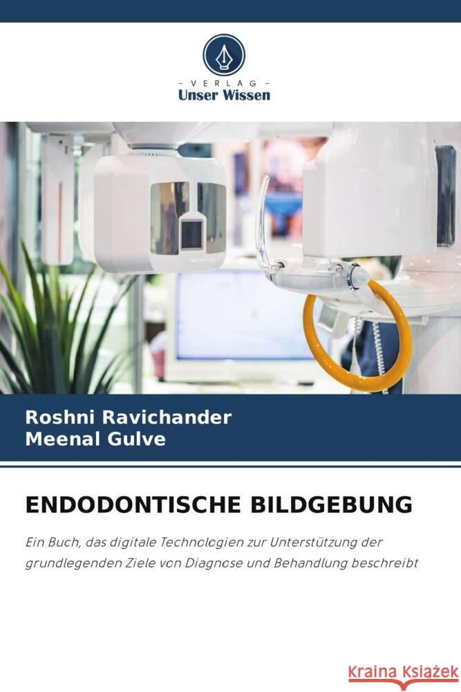 ENDODONTISCHE BILDGEBUNG Ravichander, Roshni, Gulve, Meenal 9786207264650 Verlag Unser Wissen - książka