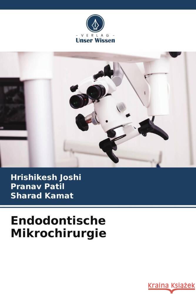 Endodontische Mikrochirurgie Hrishikesh Joshi Pranav Patil Sharad Kamat 9786206659679 Verlag Unser Wissen - książka