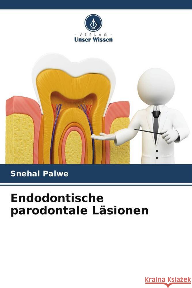 Endodontische parodontale L?sionen Snehal Palwe 9786206643128 Verlag Unser Wissen - książka
