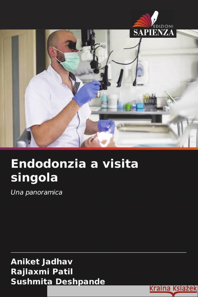 Endodonzia a visita singola Jadhav, Aniket, Patil, Rajlaxmi, Deshpande, Sushmita 9786204412429 Edizioni Sapienza - książka