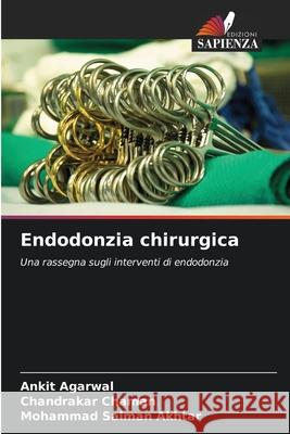 Endodonzia chirurgica Ankit Agarwal Chandrakar Chaman Mohammad Salman Akhtar 9786207859894 Edizioni Sapienza - książka