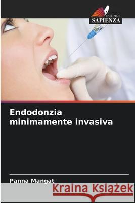 Endodonzia minimamente invasiva Panna Mangat 9786204115658 Edizioni Sapienza - książka