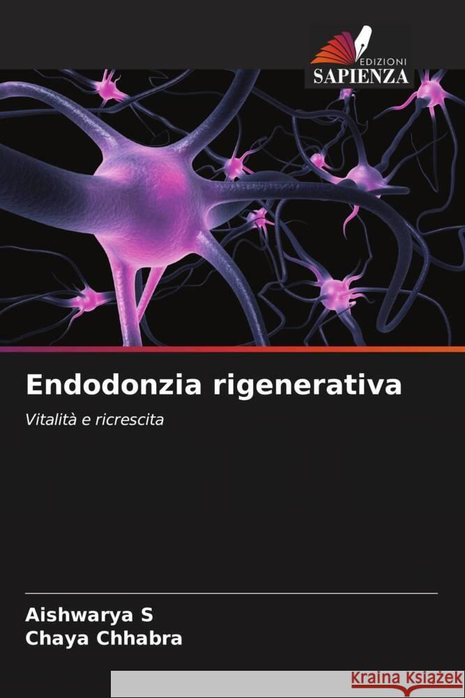 Endodonzia rigenerativa S, Aishwarya, Chhabra, Chaya 9786204773339 Edizioni Sapienza - książka