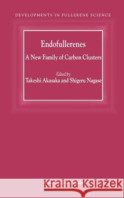 Endofullerenes: A New Family of Carbon Clusters Akasaka, T. 9781402009822 Kluwer Academic Publishers - książka