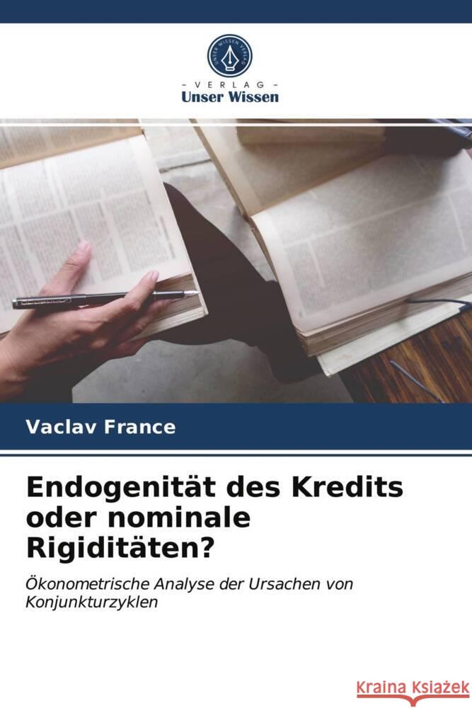 Endogenität des Kredits oder nominale Rigiditäten? France, Vaclav 9786202853033 Verlag Unser Wissen - książka