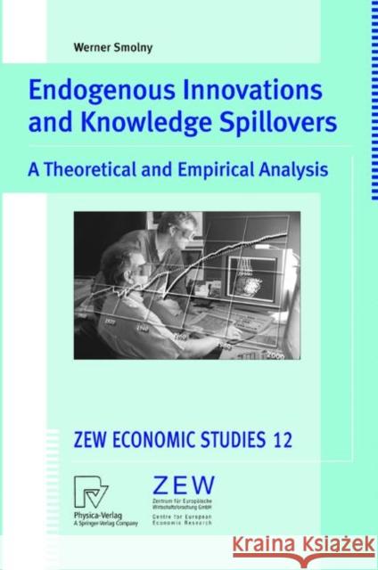 Endogenous Innovations and Knowledge Spillovers: A Theoretical and Empirical Analysis Werner Smolny 9783790813203 Springer-Verlag Berlin and Heidelberg GmbH &  - książka