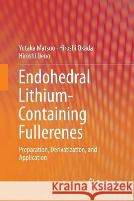 Endohedral Lithium-Containing Fullerenes: Preparation, Derivatization, and Application Matsuo, Yutaka 9789811352904 Springer - książka